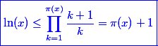 \blue \boxed {\ln(x) \leq \prod_{k=1}^{\pi(x)}\dfrac{k+1}{k}=\pi(x) +1}